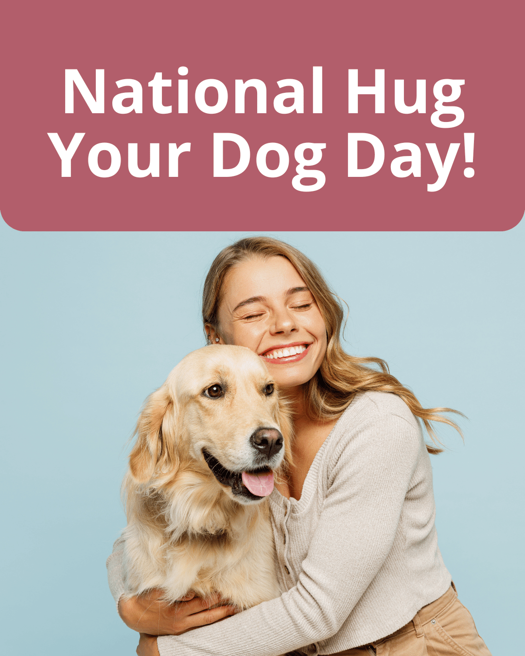 National Hug Your Dog Day! National Hug your Dog DAy